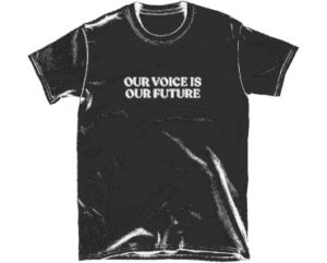 FREE Our Voice is Our Future T-shirt